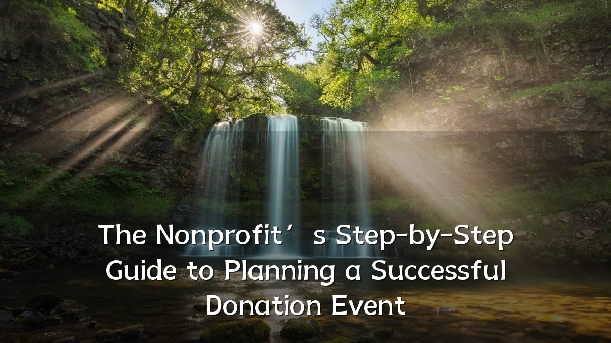 The Nonprofit’s Step-by-Step Guide to Planning a Successful Donation Event