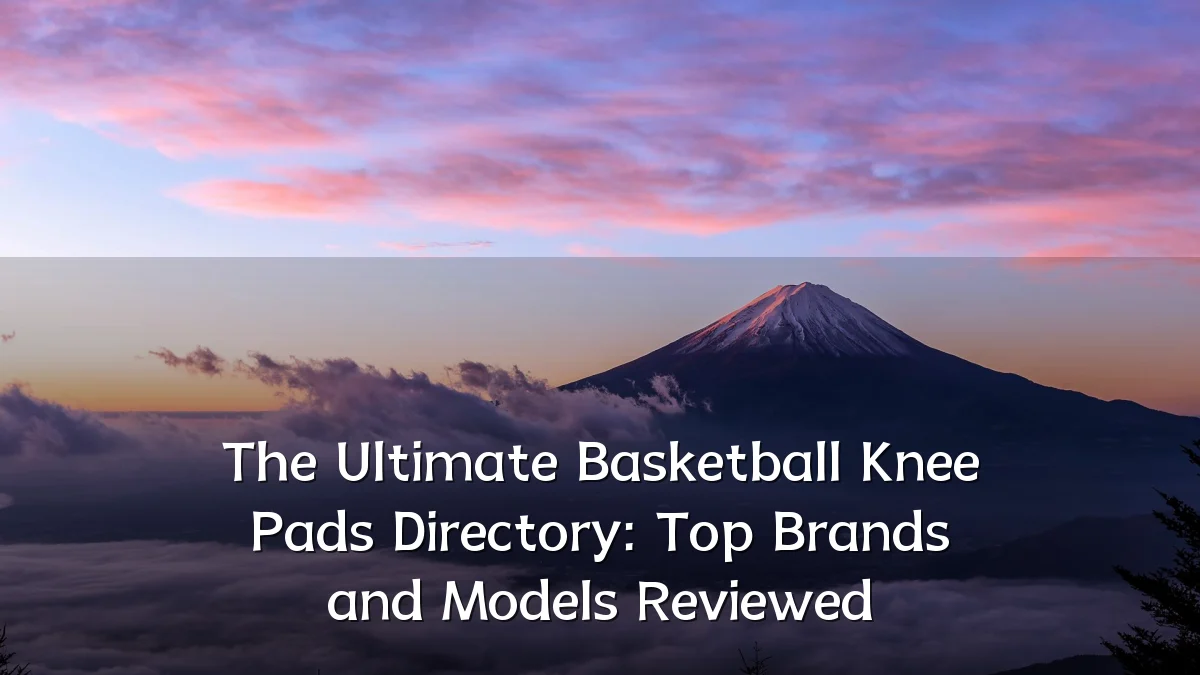 The Ultimate Basketball Knee Pads Directory: Top Brands and Models Reviewed