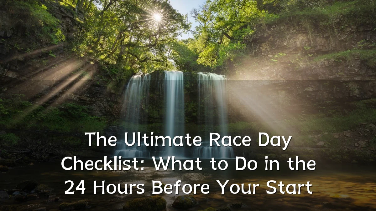 The Ultimate Race Day Checklist: What to Do in the 24 Hours Before Your Start